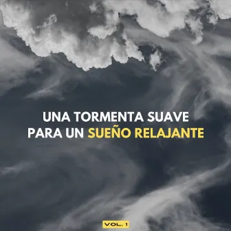 Una Tormenta Suave Para Un Sueño Relajante Vol. 1 by Sonidos de la naturaleza: tormenta