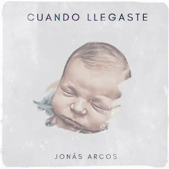 Cuando Llegaste by Jonás Arcos