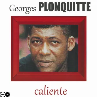 Caliente by Georges Plonquitte