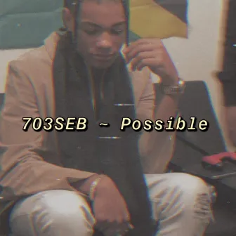 Possible by 703SEB