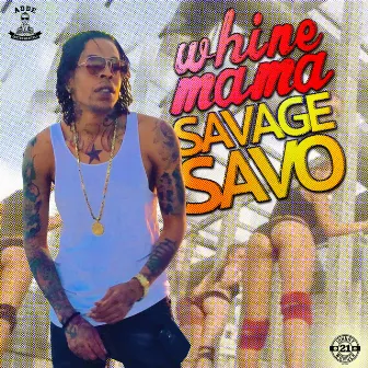 Whine Mama by Savage Savo