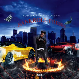 Bankroll Fresh by Rudeboy tha Shottah