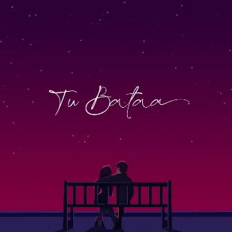 Tu Bataa by Kartik Sharma