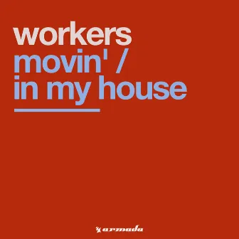 Movin' / In My House by Workers