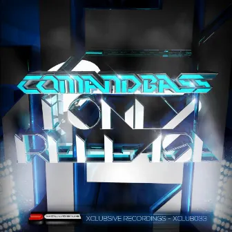 I Only Release by Comandbass