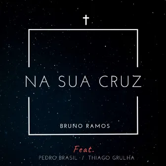 Na Sua Cruz by Bruno Ramos