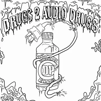 Drugs 2 Audio Drugs by daily plug