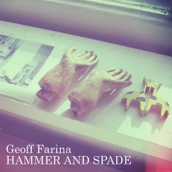 Hammer And Spade by Geoff Farina