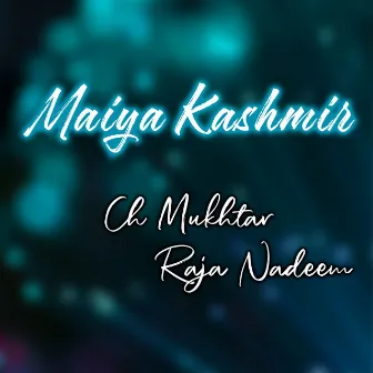 Maiya Kashmir by Raja Nadeem