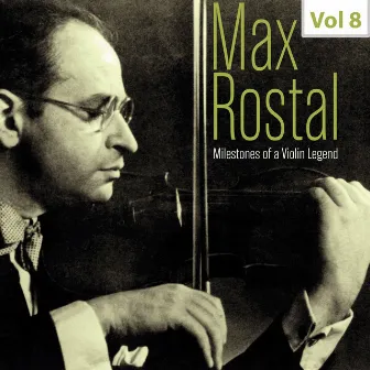 Milestones of a Violin Legend: Max Rostal, Vol. 8 by Colin Horsley