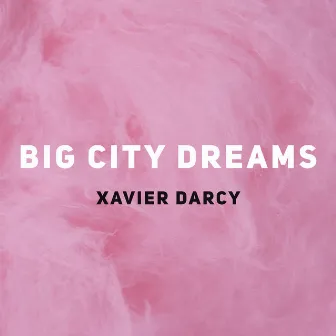 Big City Dreams by Xavier Darcy