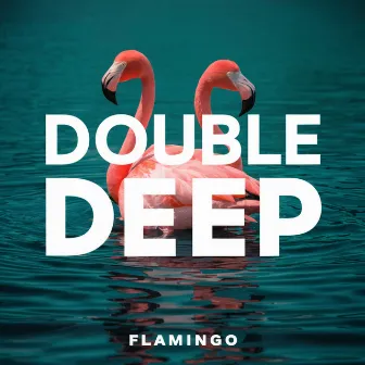 Flamingo by Double Deep