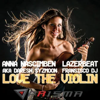 Love the Violin (feat. Anna Nascimben) by LazerBeat