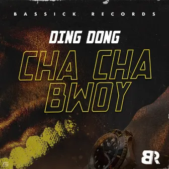 Cha Cha Bwoy - Single by DING DONG