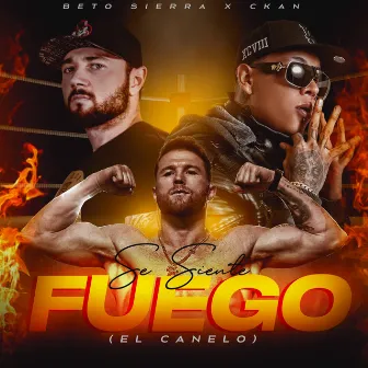 Se Siente Fuego (El Canelo) by Beto Sierra