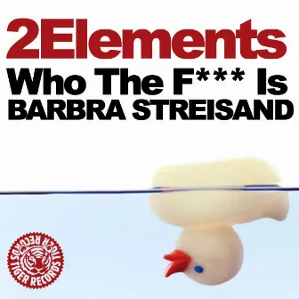 Who The F*** Is Barbra Streisand by 2Elements