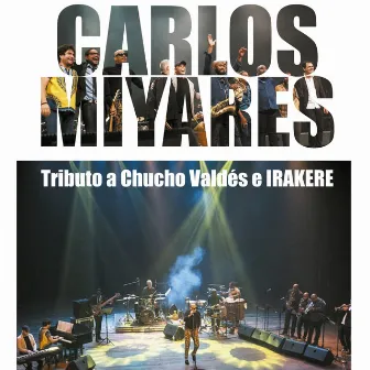 Tributo a Chucho Valdés e IRAKERE by Carlos Miyares