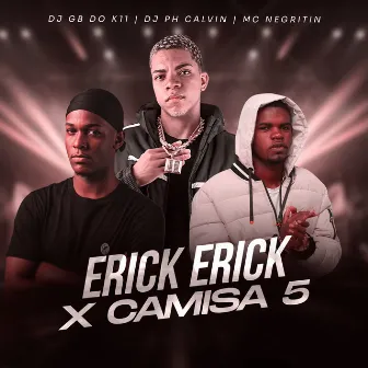 Erick Erick x Camisa 5 by GB DO K11