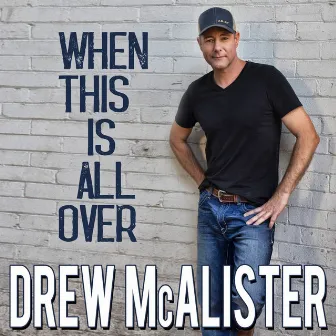 When This Is All Over by Drew McAlister