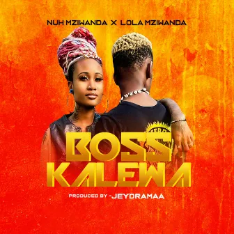 Boss Kalewa by Lola Mziwanda