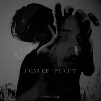 Hoax of Felicity by Aryan Singh