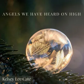 Angels We Have Heard on High by Kelsey Lee Cate