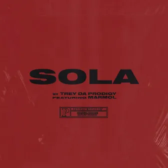 Sola by Trey Da Prodigy