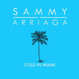 Cold in Miami by Sammy Arriaga