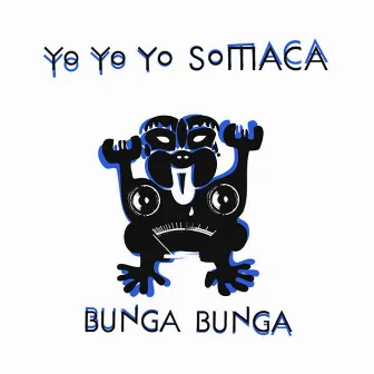 Bunga Bunga by YO YO YO Somaca