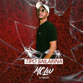 Tipo Bailarina by MC Lw