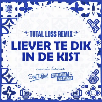 Liever Te Dik In De Kist (Altijd Larstig & Rob Gasd'rop Total Loss Remix) by Altijd Larstig & Rob Gasd'rop