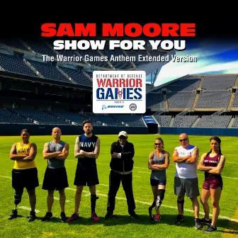 Show for You (The Warrior Games Anthem Extended Version) by Sam Moore