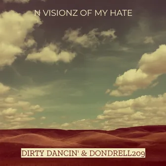 N Visionz of My Hate by Dirty Dancin'