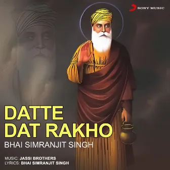 Datte Dat Rakho by Bhai Simranjit Singh