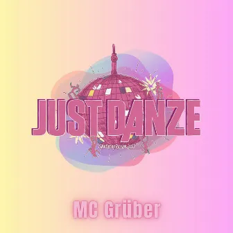 Just Danze! by MC Grüber