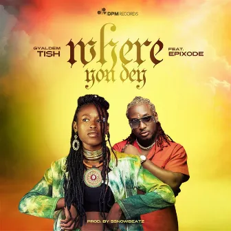 Where You Dey by Gyaldem Tish