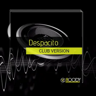 Despacito (CLUB VERSION) by DJ Roody