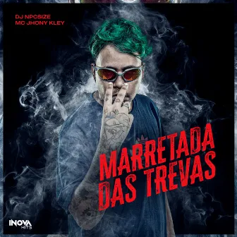 MARRETADA DAS TREVAS by MC Jhony Kley