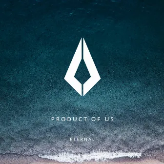 Eternal by Product of us