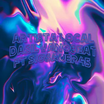 Artista Local by Dasilvanobeat