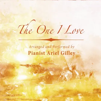 The One I Love by Ariel Gilley