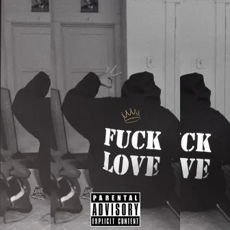 Fuck love by kingxlife