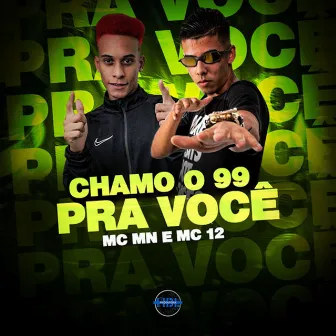 Chamo o 99 pra Você by MC 12