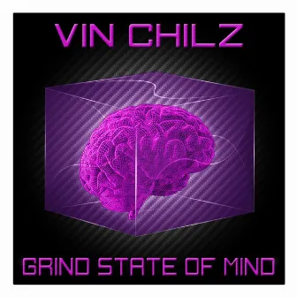 Grind State of Mind by Vin Chilz