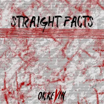 Straight Facts by OK. Kevin