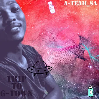 Trip To G-Town by A-Team