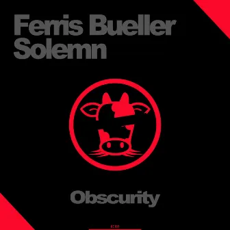 Obscurity by Ferris Bueller