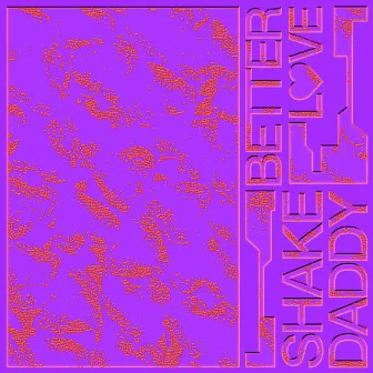 Better Love by Shake Daddy