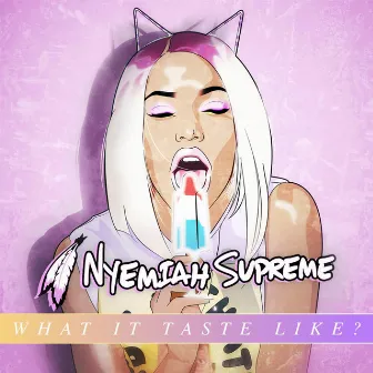 What It Taste Like by Nyemiah Supreme