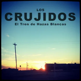 El tren de Hazas Blancas by Los Crujidos